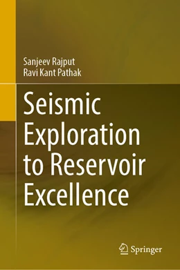 Abbildung von Rajput / Pathak | Seismic Exploration to Reservoir Excellence | 1. Auflage | 2025 | beck-shop.de