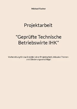 Abbildung von Fischer | Projektarbeit Technische Betriebswirte | 1. Auflage | 2024 | beck-shop.de