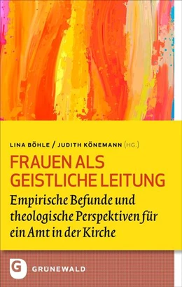 Abbildung von Böhle / Könemann | Frauen als Geistliche Leitung | 1. Auflage | 2025 | beck-shop.de