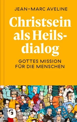 Abbildung von Aveline / Quisinsky | Christsein als Heilsdialog | 1. Auflage | 2025 | beck-shop.de