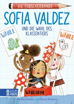 Abbildung von Beaty | Die Forscherbande - Sofia Valdez und die Wahl des Klassentiers | 1. Auflage | 2025 | beck-shop.de
