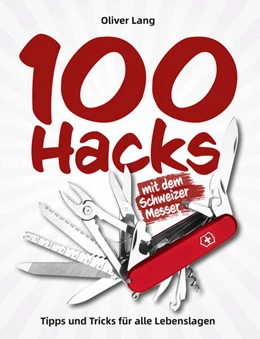 Abbildung von Lang | 100 Hacks mit dem Schweizer Messer | 1. Auflage | 2024 | beck-shop.de