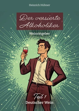Abbildung von Hübner | Der versierte Alkoholiker | 1. Auflage | 2024 | beck-shop.de