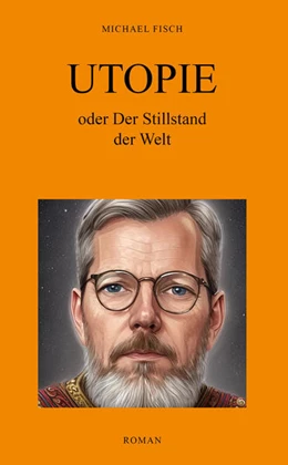Abbildung von Fisch | UTOPIE oder Der Stillstand der Welt | 1. Auflage | 2024 | beck-shop.de