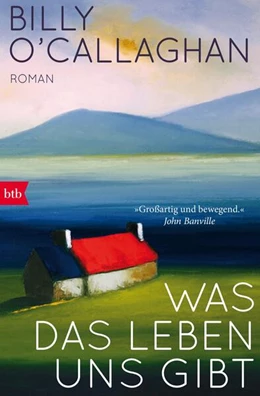Abbildung von O'Callaghan | Was das Leben uns gibt | 1. Auflage | 2025 | beck-shop.de