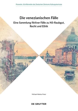 Abbildung von Franz / Deutsches Zentrum Kulturgutverluste | Die venezianischen Fälle | 1. Auflage | 2025 | beck-shop.de