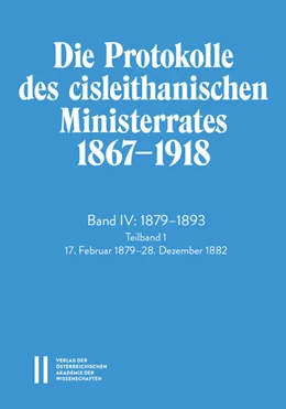 Abbildung von Schmied-Kowarzik | Die Protokolle des cisleithanischen Ministerrates 1867-1918, Band IV: 1879-1893 | 1. Auflage | 2024 | beck-shop.de