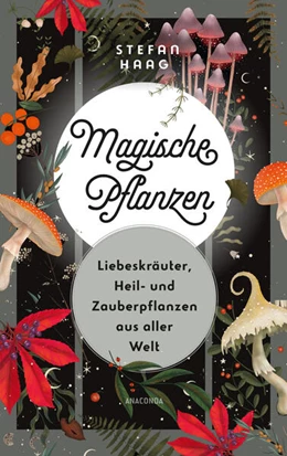 Abbildung von Haag | Magische Pflanzen. Liebeskräuter, Heil- und Zauberpflanzen aus aller Welt | 1. Auflage | 2025 | beck-shop.de