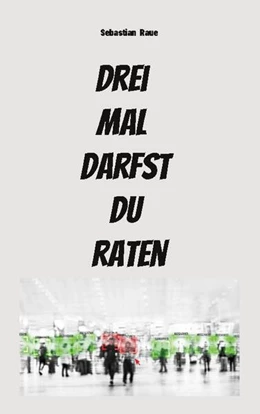 Abbildung von Raue | Drei mal darfst du raten | 1. Auflage | 2024 | beck-shop.de