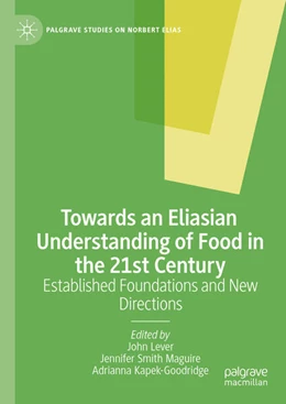 Abbildung von Lever / Smith Maguire | Towards an Eliasian Understanding of Food in the 21st Century | 1. Auflage | 2024 | beck-shop.de