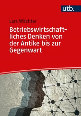 Abbildung von Wächter | Betriebswirtschaftliches Denken von der Antike bis zur Gegenwart | 1. Auflage | 2024 | beck-shop.de