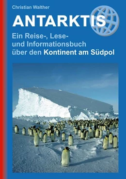 Abbildung von Walther | Antarktis - Ein Reise-, Lese- und Informationsbuch über den Kontinent am Südpol | 12. Auflage | 2024 | beck-shop.de