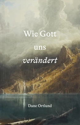 Abbildung von Ortlund | Wie Gott uns verändert | 1. Auflage | 2025 | beck-shop.de