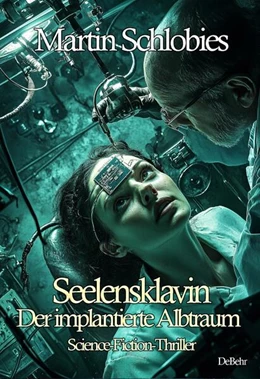 Abbildung von Schlobies | Seelensklavin - Der implantierte Albtraum - Science-Fiction-Thriller | 1. Auflage | 2024 | beck-shop.de