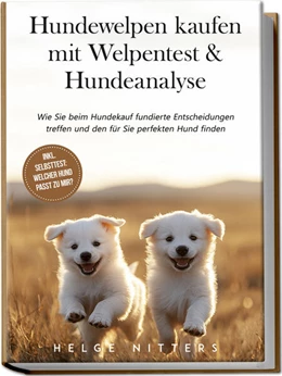 Abbildung von Nitters | Hundewelpen kaufen mit Welpentest & Hundeanalyse: Wie Sie beim Hundekauf fundierte Entscheidungen treffen und den für Sie perfekten Hund finden - inkl. Selbsttest: Welcher Hund passt zu mir? | 1. Auflage | 2024 | beck-shop.de