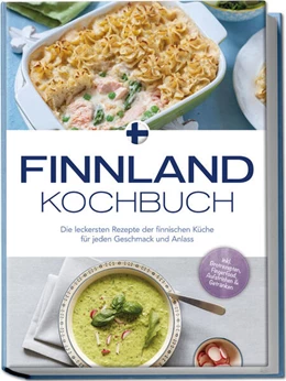 Abbildung von Albäck | Finnland Kochbuch: Die leckersten Rezepte der finnischen Küche für jeden Geschmack und Anlass - inkl. Brotrezepten, Fingerfood, Aufstrichen & Getränken | 1. Auflage | 2024 | beck-shop.de