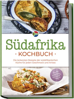 Abbildung von Nkosi | Südafrika Kochbuch: Die leckersten Rezepte der südafrikanischen Küche für jeden Geschmack und Anlass - inkl. Brotrezepten, Fingerfood, Aufstrichen & Getränken | 1. Auflage | 2024 | beck-shop.de