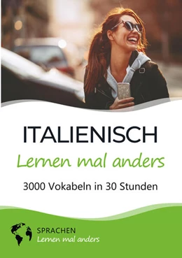 Abbildung von Sprachen Lernen Mal Anders | Italienisch lernen mal anders - 3000 Vokabeln in 30 Stunden | 1. Auflage | 2024 | beck-shop.de