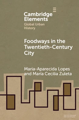 Abbildung von Lopes / Zuleta | Foodways in the Twentieth-Century City | 1. Auflage | 2025 | beck-shop.de