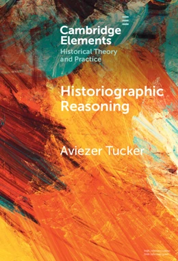 Abbildung von Tucker | Historiographic Reasoning | 1. Auflage | 2025 | beck-shop.de