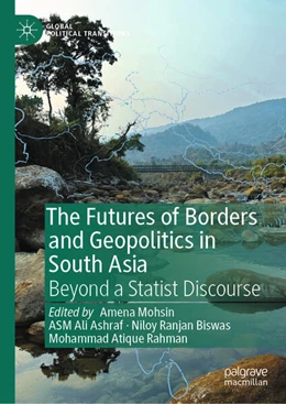 Abbildung von Mohsin / Ashraf | The Futures of Borders and Geopolitics in South Asia | 1. Auflage | 2024 | beck-shop.de