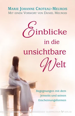 Abbildung von Croteau-Meurois | Einblicke in die unsichtbare Welt | 1. Auflage | 2024 | beck-shop.de