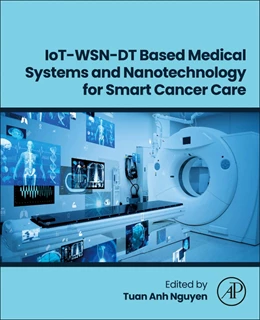 Abbildung von Nguyen | IoT-WSN-DT Based Medical Systems and Nanotechnology for Smart Cancer Care | 1. Auflage | 2025 | beck-shop.de