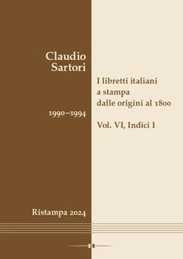 Abbildung von Sartori | I libretti italiani a stampa dalle origini al 1800. Catalogo analitico con 16 indici | 1. Auflage | 2025 | beck-shop.de