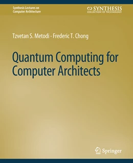 Abbildung von Metodi / Chong | Quantum Computing for Computer Architects | 1. Auflage | 2022 | beck-shop.de