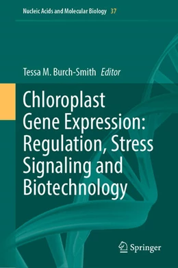 Abbildung von Burch-Smith | Chloroplast Gene Expression: Regulation, Stress Signaling and Biotechnology | 1. Auflage | 2024 | beck-shop.de