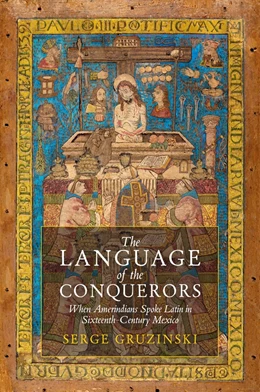 Abbildung von Gruzinski | The Language of the Conquerors | 1. Auflage | 2025 | beck-shop.de