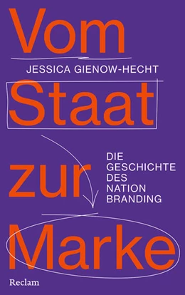 Abbildung von Gienow-Hecht | Vom Staat zur Marke. Die Geschichte des Nation Branding | 1. Auflage | 2025 | beck-shop.de