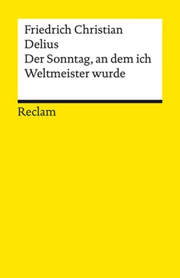 Abbildung von Delius | Der Sonntag, an dem ich Weltmeister wurde. Erzählung | 1. Auflage | 2025 | beck-shop.de