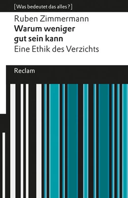 Abbildung von Zimmermann | Warum weniger gut sein kann. Eine Ethik des Verzichts. [Was bedeutet das alles?] | 1. Auflage | 2025 | beck-shop.de