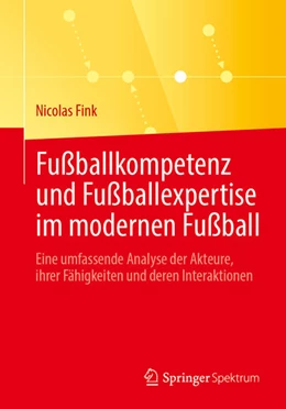 Abbildung von Fink | Fußballkompetenz und Fußballexpertise im modernen Fußball | 1. Auflage | 2025 | beck-shop.de