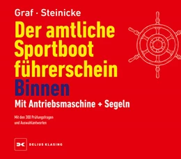 Abbildung von Graf / Steinicke | Der amtliche Sportbootführerschein Binnen - Mit Antriebsmaschine und Segeln | 14. Auflage | 2024 | beck-shop.de