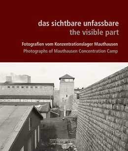 Abbildung von Bundesanstalt KZ-Gedenkstätte Mauthausen/Mauthausen Memorial | das sichtbare unfassbare / the visible part | 1. Auflage | 2024 | beck-shop.de