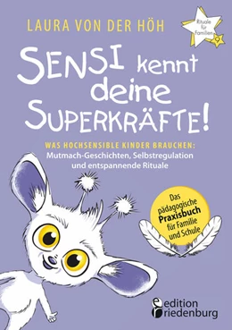 Abbildung von Höh | Sensi kennt deine Superkräfte! Was hochsensible Kinder brauchen: Mutmach-Geschichten, Selbstregulation und entspannende Rituale | 1. Auflage | 2024 | beck-shop.de