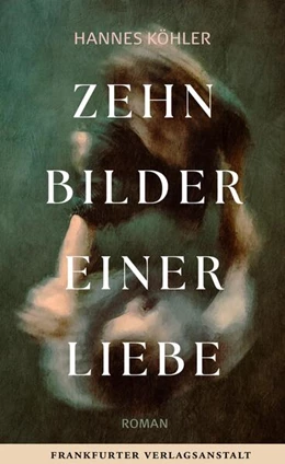 Abbildung von Köhler | Zehn Bilder einer Liebe | 1. Auflage | 2025 | beck-shop.de