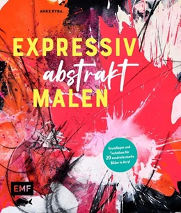 Abbildung von Ryba | Expressiv abstrakt malen | 1. Auflage | 2024 | beck-shop.de