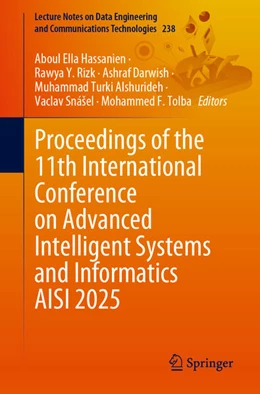 Abbildung von Hassanien / Rizk | Proceedings of the 11th International Conference on Advanced Intelligent Systems and Informatics (AISI 2025) | 1. Auflage | 2025 | 238 | beck-shop.de