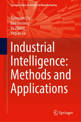 Abbildung von Liu / Bao | Industrial Intelligence: Methods and Applications | 1. Auflage | 2025 | beck-shop.de