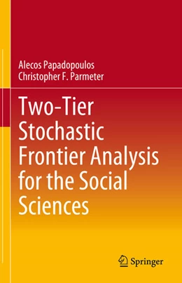 Abbildung von Papadopoulos / Parmeter | Two-Tier Stochastic Frontier Analysis for the Social Sciences | 1. Auflage | 2025 | beck-shop.de