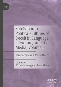 Abbildung von Mavengano / Mhute | Sub-Saharan Political Cultures of Deceit in Language, Literature, and the Media, Volume I | 1. Auflage | 2024 | beck-shop.de