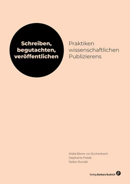 Abbildung von Ebner von Eschenbach / Freide | Schreiben, begutachten, veröffentlichen: Praktiken wissenschaftlichen Publizierens | 1. Auflage | 2025 | 2 | beck-shop.de