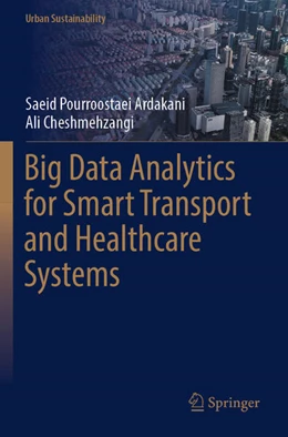 Abbildung von Pourroostaei Ardakani / Cheshmehzangi | Big Data Analytics for Smart Transport and Healthcare Systems | 1. Auflage | 2024 | beck-shop.de