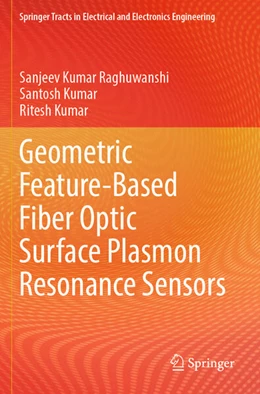 Abbildung von Raghuwanshi / Kumar | Geometric Feature-Based Fiber Optic Surface Plasmon Resonance Sensors | 1. Auflage | 2024 | beck-shop.de