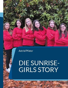 Abbildung von Pfister | Die Sunrise-Girls Story | 1. Auflage | 2024 | beck-shop.de
