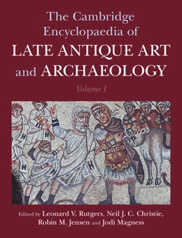 Abbildung von Rutgers / Christie | The Cambridge Encyclopaedia of Late Antique Art and Archaeology: Volume 1, Architecture, Artifacts and Evidence | 1. Auflage | 2025 | beck-shop.de