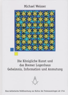 Abbildung von Weisser | Die Königliche Kunst und das Bremer Logenhaus | 1. Auflage | 2024 | beck-shop.de